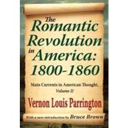 The Romantic Revolution in America: 1800-1860: Main Currents in American Thought by Parrington,Vernon, 9781412845991