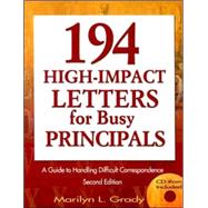 194 High-Impact Letters for Busy Principals : A Guide to Handling Difficult Correspondence by Marilyn L. Grady, 9781412915991