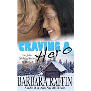 Craving a Hero by Raffin, Barbara; Brewer, Rogenna; Koren, Brittiany, 9781503305991