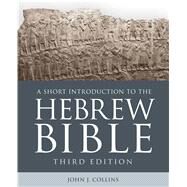 A Short Introduction to the Hebrew Bible by Collins, John J., 9781506445991
