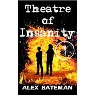 Theatre of Insanity by Bateman, Alex, 9781507675991