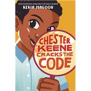 Chester Keene Cracks the Code by Magoon, Kekla, 9781524715991