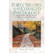 Forty Studies That Changed Psychology : Explorations into the History of Psychological Research by Hock, Roger R., Ph.D., 9780136035992