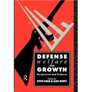 Defense, Welfare and Growth: Perspectives and Evidence by Chan,Steve;Chan,Steve, 9780415075992