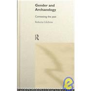 Gender and Archaeology: Contesting the Past by Gilchrist; Roberta, 9780415215992