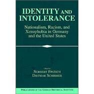 Identity and Intolerance: Nationalism, Racism, and Xenophobia in Germany and the United States by Edited by Norbert Finzsch , Dietmar Schirmer, 9780521525992
