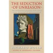 The Seduction of Unreason by Wolin, Richard, 9780691125992
