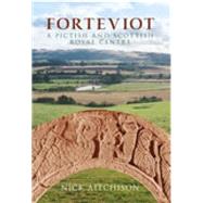 Forteviot A Pictish and Scottish Royal Centre by Aitchison, Nick, 9780752435992