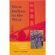 West Indian in the West : Self Representations in an Immigrant Community by Hintzen, Percy C., 9780814735992
