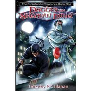 Dagger and Shadow Ninja by Callahan, Timothy P., 9781499755992