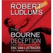 Robert Ludlum's (TM) The Bourne Deception by Ludlum, Robert; Van Lustbader, Eric; Davidson, Jeremy, 9781600245992
