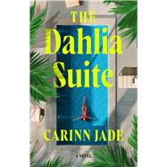 The Dahlia Suite A Novel by Jade, Carinn, 9781668045992
