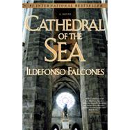 Cathedral of the Sea A Novel by Falcones, Ildefonso, 9780451225993