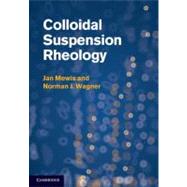 Colloidal Suspension Rheology by Jan Mewis , Norman J. Wagner, 9780521515993