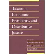 Taxation, Economic Prosperity, And Distributive Justice by Edited by Ellen Frankel Paul , Fred D. Miller, Jr , Jeffrey Paul, 9780521685993