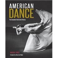 American Dance The Complete Illustrated History by Fuhrer, Margaret; Graf Mack, Alicia, 9780760345993