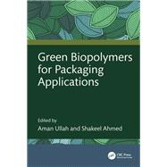 Green Biopolymers for Packaging Applications by Aman Ullah, 9781032595993