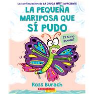 La pequeña mariposa que sí pudo (The Little Butterfly that Could) by Burach, Ross; Burach, Ross, 9781338745993