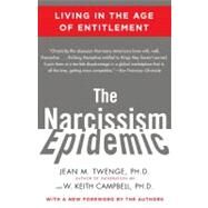 The Narcissism Epidemic Living in the Age of Entitlement by Twenge, Jean M.; Campbell, W. Keith, 9781416575993