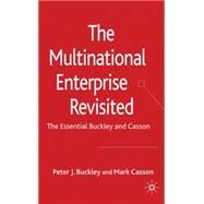 The Multinational Enterprise Revisited The Essential Buckley and Casson by Buckley, Peter J.; Casson, Mark, 9780230515994