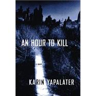 An Hour to Kill by Yapalater, Karin, 9780688165994