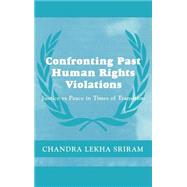 Confronting Past Human Rights Violations by Sriram; Chandra Lekha, 9780714655994