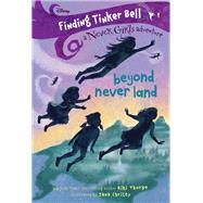 Finding Tinker Bell #1: Beyond Never Land (Disney: The Never Girls) by Thorpe, Kiki; Christy, Jana, 9780736435994