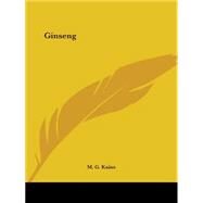 Ginseng 1899 by Kains, M. G., 9780766135994