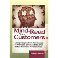 How to Mind-Read Your Customers by Snyder, David P., 9780814405994