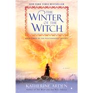 The Winter of the Witch A Novel by ARDEN, KATHERINE, 9781101885994