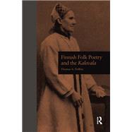 Finnish Folk Poetry and the Kalevala by Thomas A. DuBois, 9781317945994