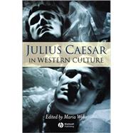 Julius Caesar in Western Culture by Wyke, Maria, 9781405125994