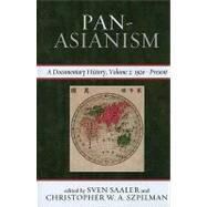 Pan-Asianism A Documentary History, 1920Present by Saaler, Sven; Szpilman, Christopher W. A., 9781442205994