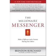 The Millionaire Messenger Make a Difference and a Fortune Sharing Your Advice by Burchard, Brendon, 9781451665994