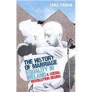 The History of Marriage Equality in Ireland by Tiernan, Sonja, 9781526145994