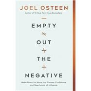 Empty Out the Negative Make Room for More Joy, Greater Confidence, and New Levels of Influence by Osteen, Joel, 9781546015994