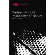 Merleau-ponty's Philosophy of Nature by Toadvine, Ted, 9780810125995