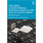 Teaching Controversial Political Issues in the Age of Social Media by Rakefet Erlich Ron; Shahar Gindi, 9781032265995