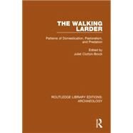 The Walking Larder: Patterns of Domestication, Pastoralism, and Predation by Clutton-Brock,Juliet, 9781138815995