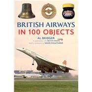 British Airways in 100 Objects by Bridger, Al, 9781398125995