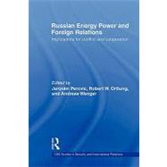 Russian Energy Power and Foreign Relations: Implications for Conflict and Cooperation by Perovic; Jeronim, 9780415585996