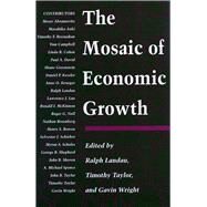 The Mosaic of Economic Growth by Landau, Ralph; Taylor, Timothy; Wright, Gavin, 9780804725996