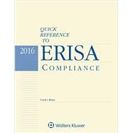 Quick Reference to Erisa Compliance 2016 by Bitzer, Frank J., 9781454855996