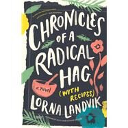 Chronicles of a Radical Hag by Landvik, Lorna, 9781517905996
