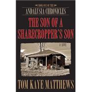 The Son of a Sharecropper's Son by Matthews, Tom Kaye, 9781523395996