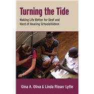 Turning the Tide: Making Life Better for Deaf and Hard of Hearing Schoolchildren by Oliva, Gina A.; Lytle, Linda Risser, 9781563685996
