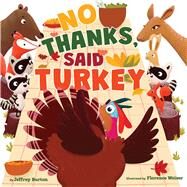No Thanks, Said Turkey by Burton, Jeffrey; Weiser, Florence, 9781665965996