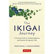 The Ikigai Journey by Garcia, Hector; Miralles, Francesc, 9784805315996