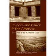 Palaces and Power in the Americas by Christie, Jessica Joyce; Sarro, Patricia Joan, 9780292725997