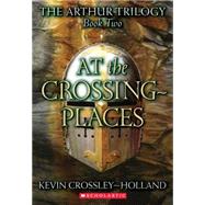 At the Crossing Places by Crossley-Holland, Kevin, 9780439265997